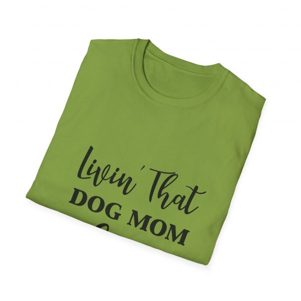 Lovin That Dog Mom Life - Unisex T-Shirt - Image 28