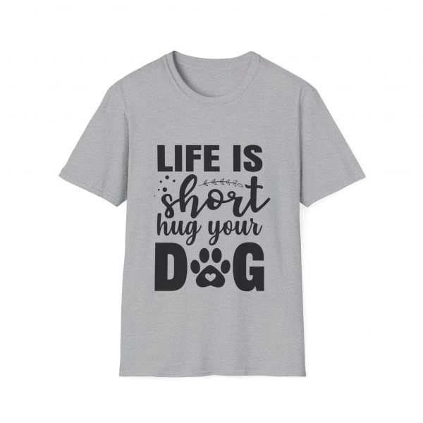 Life Is Short Hug Your Dog Unisex Softstyle T-Shirt - Image 5