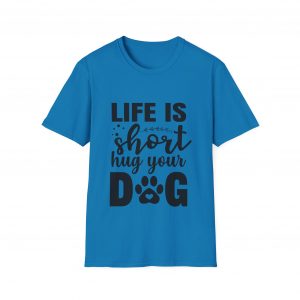Life Is Short Hug Your Dog Unisex Softstyle T-Shirt