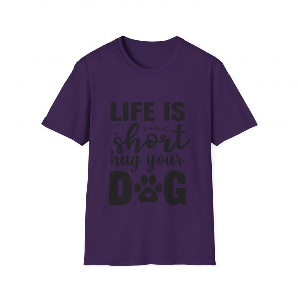 Life Is Short Hug Your Dog Unisex Softstyle T-Shirt - Image 37