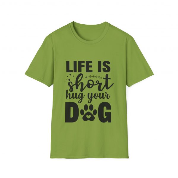 Life Is Short Hug Your Dog Unisex Softstyle T-Shirt - Image 17